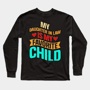 funny Humor My Daughter In Law Is My Favorite Child Long Sleeve T-Shirt